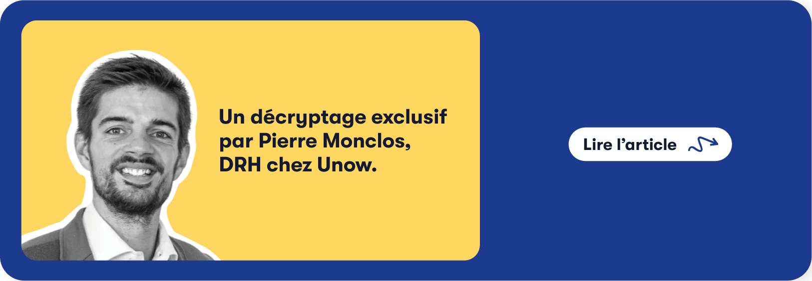 Un décryptage exclusif par Pierre Monclos, DRH chez Unow